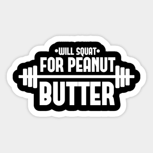 Will Squat For Peanut Butter Fitness (Gym Workout) Sticker